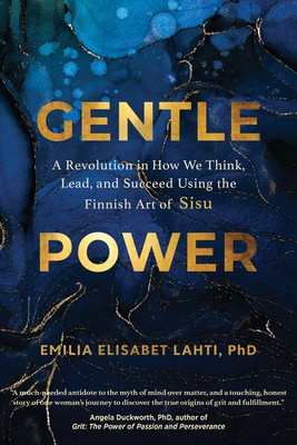 Gentle Power: A Revolution in How We Think, Lead, and Succeed Using the Finnish Art of Sisu foto