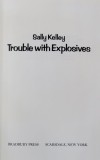 TROUBLE WITH EXPLOSIVES by SALLY KELLEY , 1976