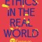 Ethics in the Real World: 90 Essays on Things That Matter - A Fully Updated and Expanded Edition