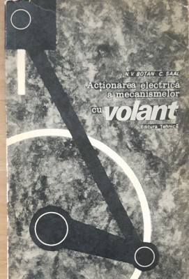 N.V BOTAN, C. SAAL - ACTIONAREA ELECTRICA A MECANISMELOR CU VOLANT foto