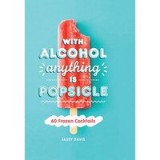 With Alcohol Anything Is Popsicle