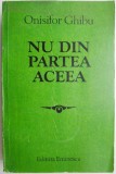 Cumpara ieftin Nu din partea aceea &ndash; Onisifor Ghibu