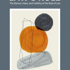 Law's Rule: The Nature, Value, and Viability of the Rule of Law