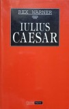 Iulius Caesar - Rex Warner, Aldopress, 1997, 715 pagini, Romana, Roman, Beletristica, Paperback