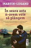 Cumpara ieftin &Icirc;n seara asta n-avem voie să pl&acirc;ngem - Agn&egrave;s Martin-Lugand, Trei