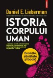 Istoria corpului uman. Evolutie, sanatate si boala - Polirom