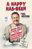 A Happy Has-Been: Exciting Times and Lessons Learned by One of Canada's Foremost Entertainment Journalists