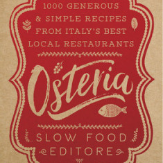 Osteria: 1,000 Generous and Simple Recipes from Italy's Best Local Restaurants