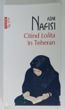 CITIND LOLITA IN TEHERAN de AZAR NAFISI , MEMORII DESPRE CARTI , 2024