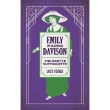 Emily Wilding Davison: The Martyr Suffragette