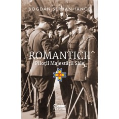 Romanticii. Pilo?ii majest??ii sale Bogdan ?erban-Iancu