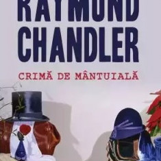 Raymond Chandler, Crima de mantuiala, Povestiri (Editura Nemira, 2014)