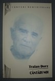 TRAIAN DORZ - C&Acirc;NTĂRI NOI (Editura Oastea Domnului, 2014) Carte Creștinism