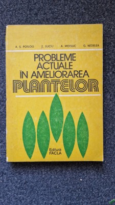 PROBLEME ACTUALE IN AMELIORAREA PLANTELOR - Potlog, Suciu, Moisuc foto
