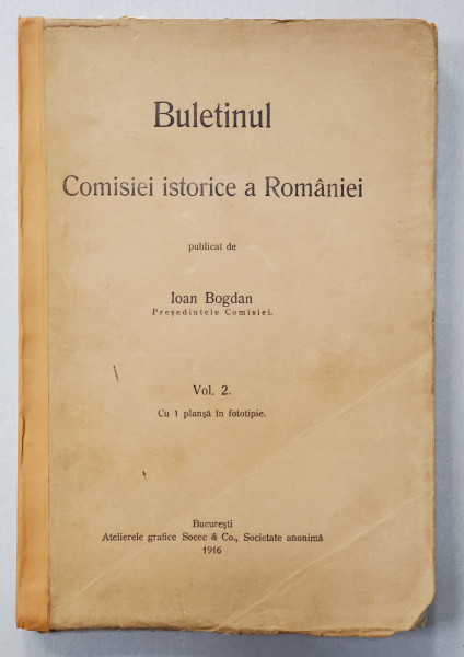 BULETINUL COMISIEI ISTORICE A ROMANIEI publicat de IOAN BOGDAN , VOL. II cu 1 plansa in fototipie , 1916