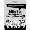 Mi&eacute;rt is szavazzunk a liberny&aacute;kokra? - &Aacute;tfog&oacute;, kimer&iacute;tő szakmai &uacute;tmutat&oacute; - Michael J. Knowles