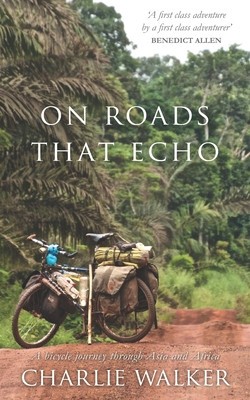 On Roads That Echo: A bicycle journey through Asia and Africa foto