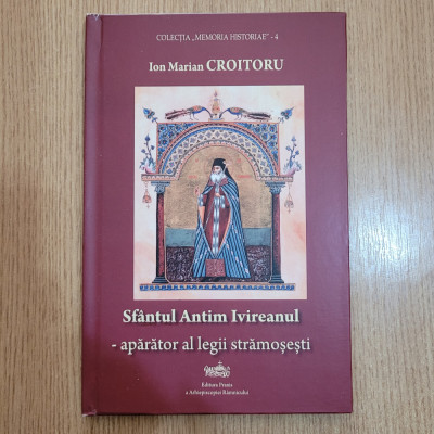 I. M. Croitoru - Sf&amp;acirc;ntul Antim Ivireanul. Apărător al legii strămoșești foto