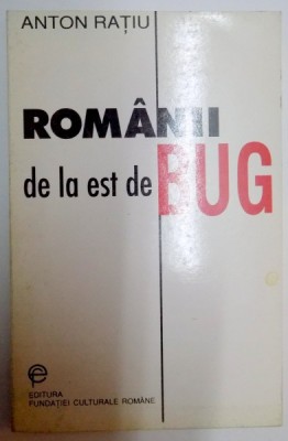 Anton Rațiu - Rom&amp;acirc;nii de la est de Bug. Cercetări etnosociologice și culegere foto