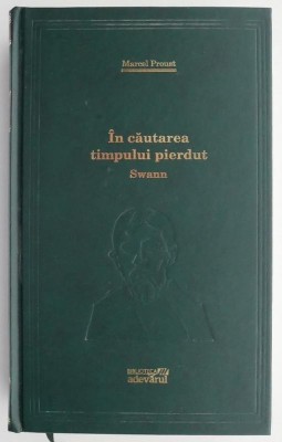 In cautarea timpului pierdut. Swann &amp;ndash; Marcel Proust foto