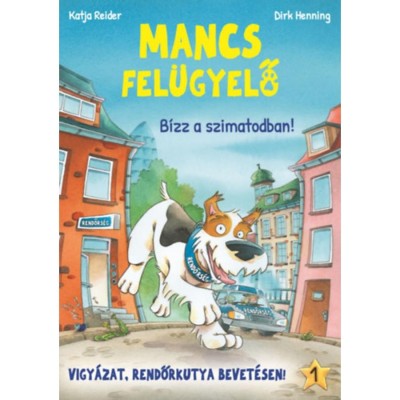 Mancs Fel&amp;uuml;gyelő 1. - B&amp;iacute;zz a szimatodban! - Katja Reider foto