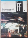 Redarea Miscarii in Fotografie - N. Tomescu, 1971, Tehnica, Foto Film, Romana, Carte Fotografie