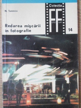 REDAREA MISCARII IN FOTOGRAFIE-N. TOMESCU-226323 foto