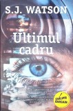 ULTIMUL CADRU-S.J. WATSON-279161
