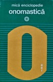 Mica Enciclopedie Onomastica, Christian Ionescu, 1975, Editura Enciclopedica, 334 pagini, Coperta Cartonata. Folclor
