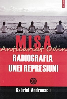 Misa. Radiografia Unei Represiuni - Gabriel Andreescu foto