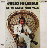 Vinil LP Julio Iglesias &ndash; Se Mi Lasci Non Vale (G+), Latino