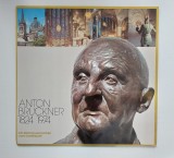 Anton Bruckner &ndash; Anton Bruckner 1824-1974, disc vinil muzica clasica romantica