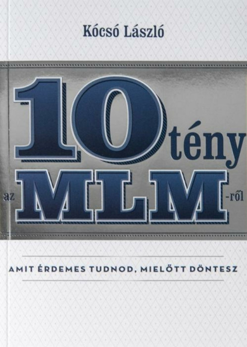 10 t&eacute;ny az MLM-ről amit &eacute;rdemes tudnod, mielőtt d&ouml;ntesz - K&oacute;cs&oacute; L&aacute;szl&oacute;