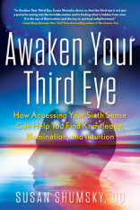 Awaken Your Third Eye: How Accessing Your Sixth Sense Can Help You Find Knowledge, Illumination, and Intuition foto