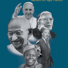 Truth Seekers: Voices of Peace and Nonviolence from Gandhi to Pope Francis