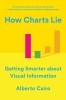 How Charts Lie: Getting Smarter about Visual Information - Carte in Engleza