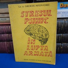 GHEORGHE ARADAVOAICE - STRESUL PSIHIC IN LUPTA ARMATA , 1993 *