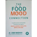 THE FOOD MOOD CONNECTION. UN GHID ESENTIAL AL ALIMENTELOR UIMITOARE CARE LUPTA CU DEPRESIA, ANXIETATEA, TRA-250099