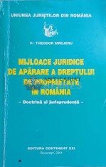 MIJLOACE JURIDICE DE APĂRARE A DREPTULUI DE PROPRIETATE IN ROMANIA - 2001 - Theodor Mrejeru ($E16)