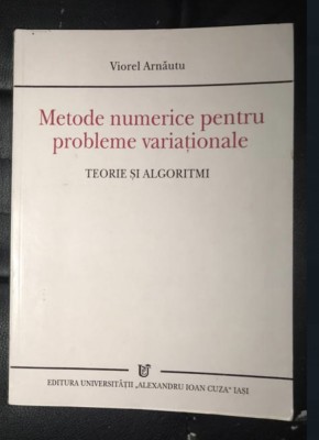 Metode numerice pentru probleme variationale/ Viorel Arnautu foto