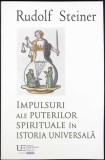 IMPULSURI ALE PUTERILOR SPIRITUALE IN ISTORIA UNIVERSALA-RUDOLF STEINER-348149