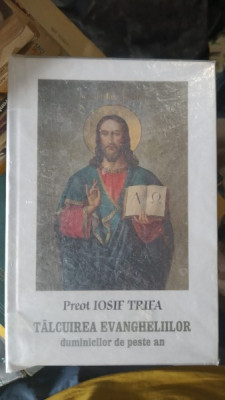 Talcuirea Evangheliilor duminicilor de peste an - Preot Iosif Trifa foto