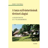 A tanya nyilv&aacute;ntart&aacute;s&aacute;nak t&ouml;rt&eacute;neti alapjai. A kezdetektől a II. vil&aacute;gh&aacute;bor&uacute;ig - &Oacute;dry Vikt&oacute;ria