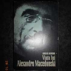 ADRIAN MARINO - VIATA LUI ALEXANDRU MACEDONSKI (1966, stare impecabila)