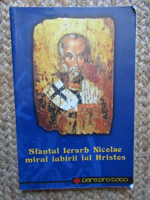 Sfantul Ierarh Nicolae Mirul Iubirii Lui Hristos - Dr. Ioan Valentin Istrati
