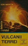 Cumpara ieftin Vulcanii Terrei - 1985 - Ion Manta (S317)