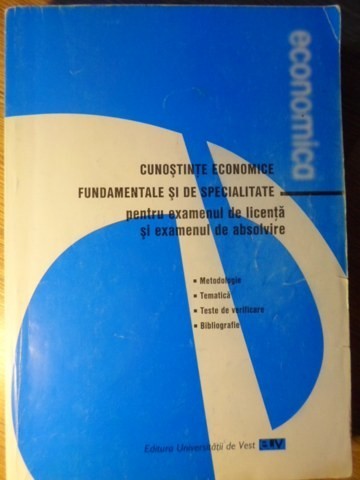 CUNOSTINTE ECONOMICE FUNDAMENTALE SI DE SPECIALITATE PENTRU EXAMENUL DE LICENTA SI EXAMENUL DE ABSOL-COORDO-128408