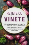 Retete cu vinete. 100 de preparate culinare de la aperitive si salate la placinte, feluri principale si conserve