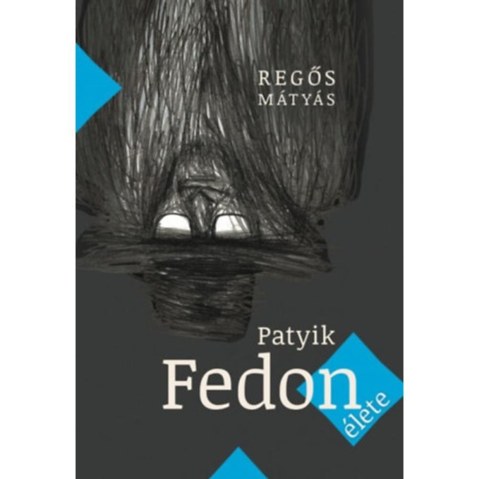 Patyik Fedon &eacute;lete - Regős M&aacute;ty&aacute;s