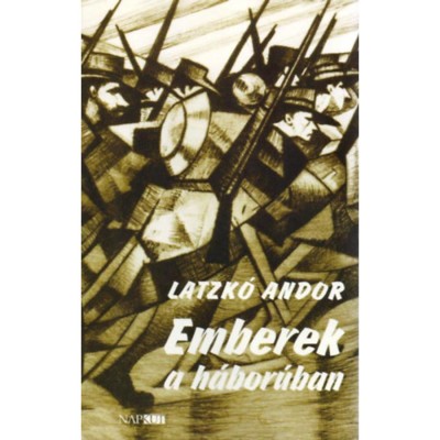 Emberek a h&amp;aacute;bor&amp;uacute;ban - Latzk&amp;oacute; Andor foto